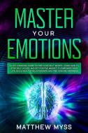 Master Your Emotions di Myss Matthew Myss edito da Tons Of Tomes Ltd