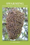 Swarming and Its Control and Prevention di L. E. Snelgrove edito da Northern Bee Books
