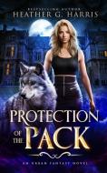 Protection of the Pack di Heather G. Harris edito da Heather G Harris
