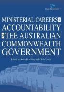 Ministerial Careers and Accountability in the Australian Commonwealth Government edito da AUSTRALIAN NATL UNIV PR