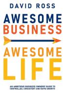 Awesome Business Awesome Life di David Ross edito da Direction Business Services Pty Ltd