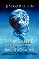 Civilization and the Transformation of Power di James A. Jr. Garrison edito da Paraview Press