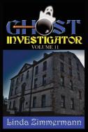 Ghost Investigator Volume 11 di Linda Zimmermann edito da Eagle Press