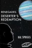 Renegades: Deserter's Redemption di Kal Spriggs edito da Sutek Press