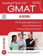 Algebra GMAT Strategy Guide di Manhattan Prep edito da Kaplan Publishing (S&S)