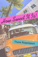 How Sweet It Is! di Thane Rosenbaum edito da MANDEL VILAR PR