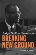 JUDGE THELTON HENDERSON BREAKI di Richard B. Kuhns edito da TWELVE TABLES PR
