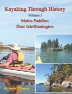 Kayaking Through History - Volume I di Richard Fleming edito da Seaworthy Publications, Inc.
