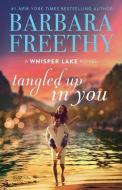 Tangled Up In You di Barbara Freethy edito da HYDE STREET PR