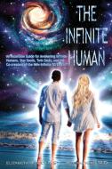 The Infinite Human di Elizabeth Monroy M. S., Peter Monroy M. D. edito da Infinite Human Productions