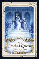 The Crooked Queen di Daniel A Crane edito da DART FROG BOOKS