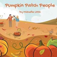 Pumpkin Patch People di Michelle Urra edito da Michelle Urra