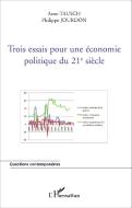 Trois essais pour une économie politique du 21e siècle di Arno Tausch, Philippe Jourdon edito da Editions L'Harmattan