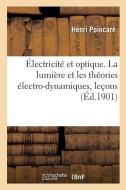 Électricité et optique. La lumière et les théories électro-dynamiques, leçons di Poincare-H edito da Hachette Livre - BNF
