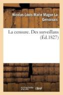 La Censure. Des Surveillans di LA GERVAISAIS-N L M M edito da Hachette Livre - BNF