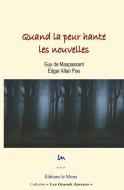 Quand La Peur Hante Les Nouvelles di Guy de Maupassant, Edgar Allan Poe edito da Editions Le Mono