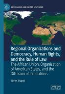 Regional Organizations and Democracy, Human Rights, and the Rule of Law di Sören Stapel edito da Springer International Publishing