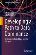 Developing a Path to Data Dominance di Arka Mukherjee, Arthur Langer edito da Springer International Publishing