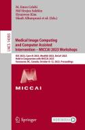 Medical Image Computing and Computer Assisted Intervention ¿ MICCAI 2023 Workshops edito da Springer Nature Switzerland