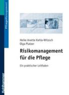 Risikomanagement Fur Die Pflege: Ein Praktischer Leitfaden di Heike Kahla-Witzsch, Olga Platzer edito da Kohlhammer