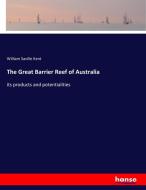 The Great Barrier Reef of Australia di William Saville Kent edito da hansebooks