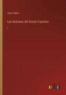 Las Ilusiones del Doctor Faustino di Juan Valera edito da Outlook Verlag