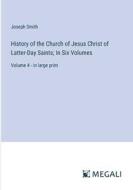 History of the Church of Jesus Christ of Latter-Day Saints; In Six Volumes di Joseph Smith edito da Megali Verlag