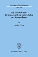 Zur Anwendbarkeit der Grundrechte bei Sachverhalten mit Auslandsbezug. di Gunther Elbing edito da Duncker & Humblot