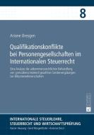 Qualifikationskonflikte bei Personengesellschaften im Internationalen Steuerrecht di Ariane Bresgen edito da Lang, Peter GmbH