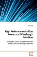 High Performance In-fiber Power andWavelength Monitors di Yann Tissot edito da VDM Verlag