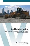 Building Inequality di Cameron D. Lippard edito da AV Akademikerverlag