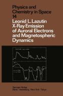 X-Ray Emission of Auroral Electrons and Magnetospheric Dynamics di Leonid L. Lazutin edito da Springer Berlin Heidelberg