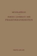 Kurzes Lehrbuch der Frauenkrankheiten di Hans Meyer-Rüegg edito da Springer Berlin Heidelberg