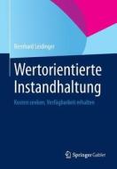 Wertorientierte Instandhaltung di Bernhard Leidinger edito da Springer Gabler