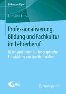 Professionalisierung, Bildung und Fachkultur im Lehrerberuf di Christian Ernst edito da Springer-Verlag GmbH