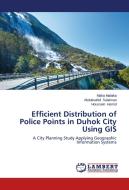 Efficient Distribution of Police Points in Duhok City Using GIS di Maha Malaika, Abdulwahid Sulaiman, Houssein Hamid edito da LAP Lambert Academic Publishing