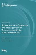 Advances in the Diagnosis and Management of Temporomandibular Joint Diseases 2.0 edito da MDPI AG
