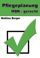 Pflegeplanung MDK - gerecht di Mathias Berger edito da Books on Demand