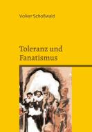 Toleranz und Fanatismus di Volker Schoßwald edito da TWENTYSIX