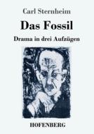 Das Fossil di Carl Sternheim edito da Hofenberg