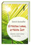 Erfülltes Leben, erfüllte Zeit di Dietrich Bonhoeffer edito da St. Benno Verlag GmbH
