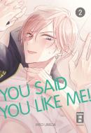 You Said You Like Me! 02 di Miso Umeda edito da Egmont Manga