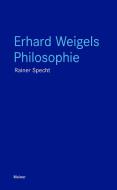 Erhard Weigels Philosophie di Rainer Specht edito da Meiner Felix Verlag GmbH