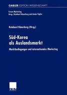 Süd-Korea als Auslandsmarkt di Reinhard Hünerberg edito da Deutscher Universitätsverlag