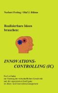 Realisierbare Ideen brauchen Innovations-Controlling (IC) di Norbert Freitag, Olaf J. Böhme edito da Books on Demand