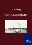 Die Ostseefischerei di H. Henking edito da TP Verone Publishing