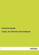 Armin, der Befreier Deutschlands di Friedrich Knoke edito da DOGMA