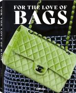For The Love Of Bags di Julia Werner, Dennis Braatz, Sandra Semburg edito da TeNeues Publishing UK Ltd