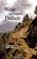 Rohrer, A: Wege zur inneren Freiheit di Achim Rohrer edito da novum publishing
