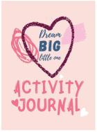 Dream Big Little One Activity Journal.3 in 1 diary,coloring pages ,mazes and positive affirmations for kids. di Cristie Publishing edito da Cristina Dovan